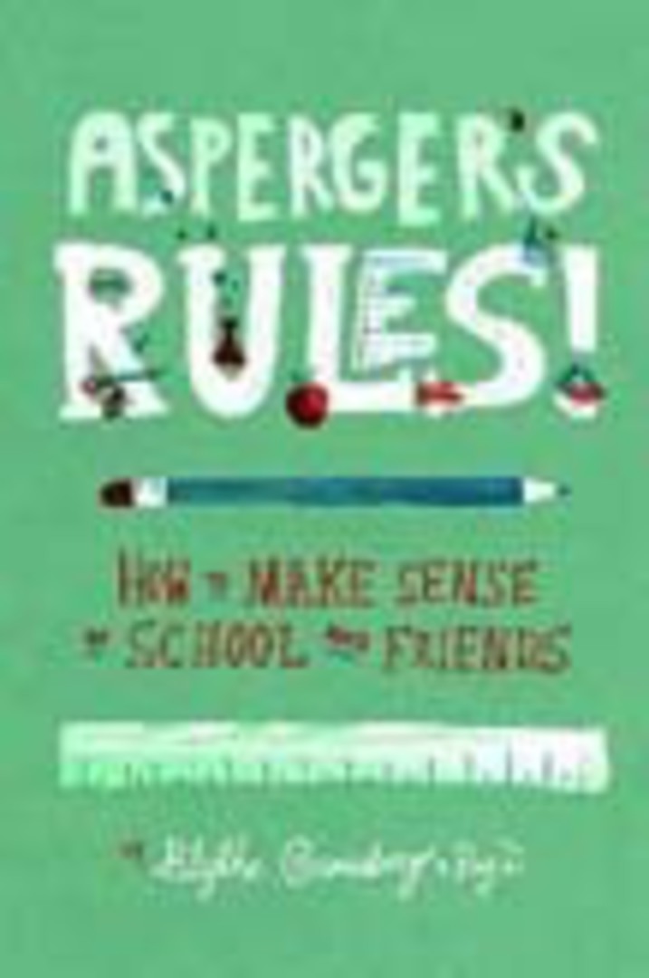 Asperger's Rules!: How to Make Sense of School and Friends image 0